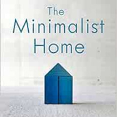 GET EPUB 📜 The Minimalist Home: A Room-by-Room Guide to a Decluttered, Refocused Lif
