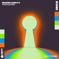 Born Dirty - Key To Me (feat. Tayla)