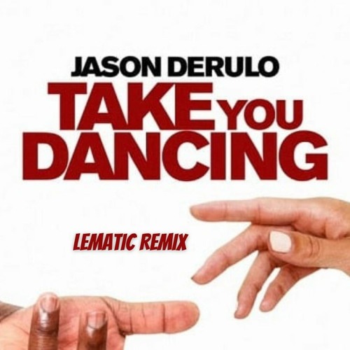 Jason Derulo - Take You Dancing (Lematic Remix)