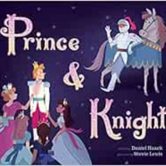 [DOWNLOAD] PDF 📤 Prince & Knight by Daniel Haack,Stevie Lewis [EPUB KINDLE PDF EBOOK