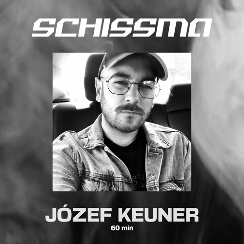 SCHISSMA PODCAST 004 / JÓZEF KEUNER