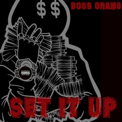 Boss Grams - Set It Up
