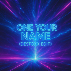 One Your Name - The Saints - Destoxx Edit