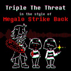 Triple The Threat in style of Megalo Strike Back