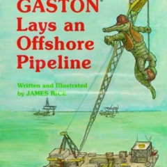 READ PDF 📙 Gaston® Lays an Offshore Pipeline (Gaston Series) by  James Rice EPUB KIN