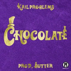 Kail Problems - Chocolate (prod. by Butter)
