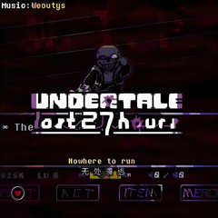 UNDERTALE: The Last 27 Hours-Hard MODE OST: 040 [PHASE 1] - Nowhere to RUN.