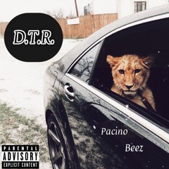 D.T.R.- (Pacino Feat. Beez Dillinger)