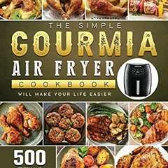 [Download] PDF 🖌️ The Simple Gourmia Air Fryer Cookbook: 500 Fresh and Foolproof Rec