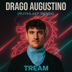 Tream - Drago Augustino (Ruthlaff Remix)