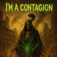 I'm A Contagion (Spread Like Toxic Wildfire)