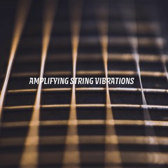 Amplifying String Vibrations