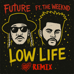 Future ft. The Weeknd - Low Life (HAUS PAPI REMIX)