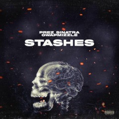 Prez Sinatra & Gwapmizzle - Stashes