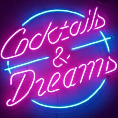 Cocktails & Dreams