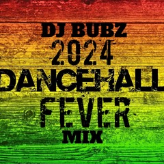 2024 DJ BUBZ DANCEHALL FEVER