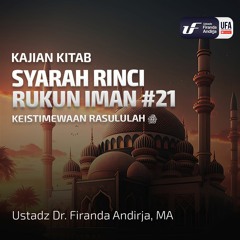 Syarah Rinci Rukun Iman #21: Keistimewaan Rasulullah - Ust Dr Firanda Andirja MA