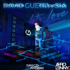 Retrovision - Feel Your Touch X David Guetta, Sia - Let's Love (Future Rave Remix) [Mashup]