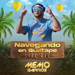 NAVEGANDO EN GUATAPE  SET LIVE MEMO BARRIOS DJ