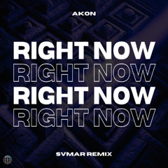 Akon - Right Now (Na Na Na) (SVMAR Remix) - Techno