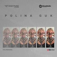 Get High Music By Josanu - Guest POLINA GUK (WoxeRadio)rec#13