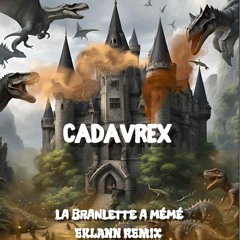 CADAVREX - LA BRANLETTE A MEME ( EKLANN REMIX )