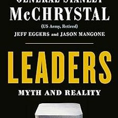 ! Leaders: Myth and Reality BY: Stanley McChrystal (Author),Jeff Eggers (Author),Jay Mangone (A