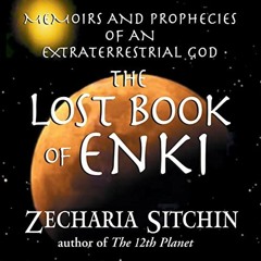 [View] [PDF EBOOK EPUB KINDLE] The Lost Book of Enki: Memoirs and Prophecies of an Ex