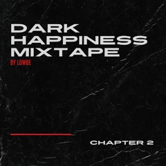 Dark Happiness Mixtape - Chapter 2