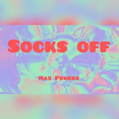 Max Powers - Socks off