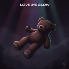 Love me slow