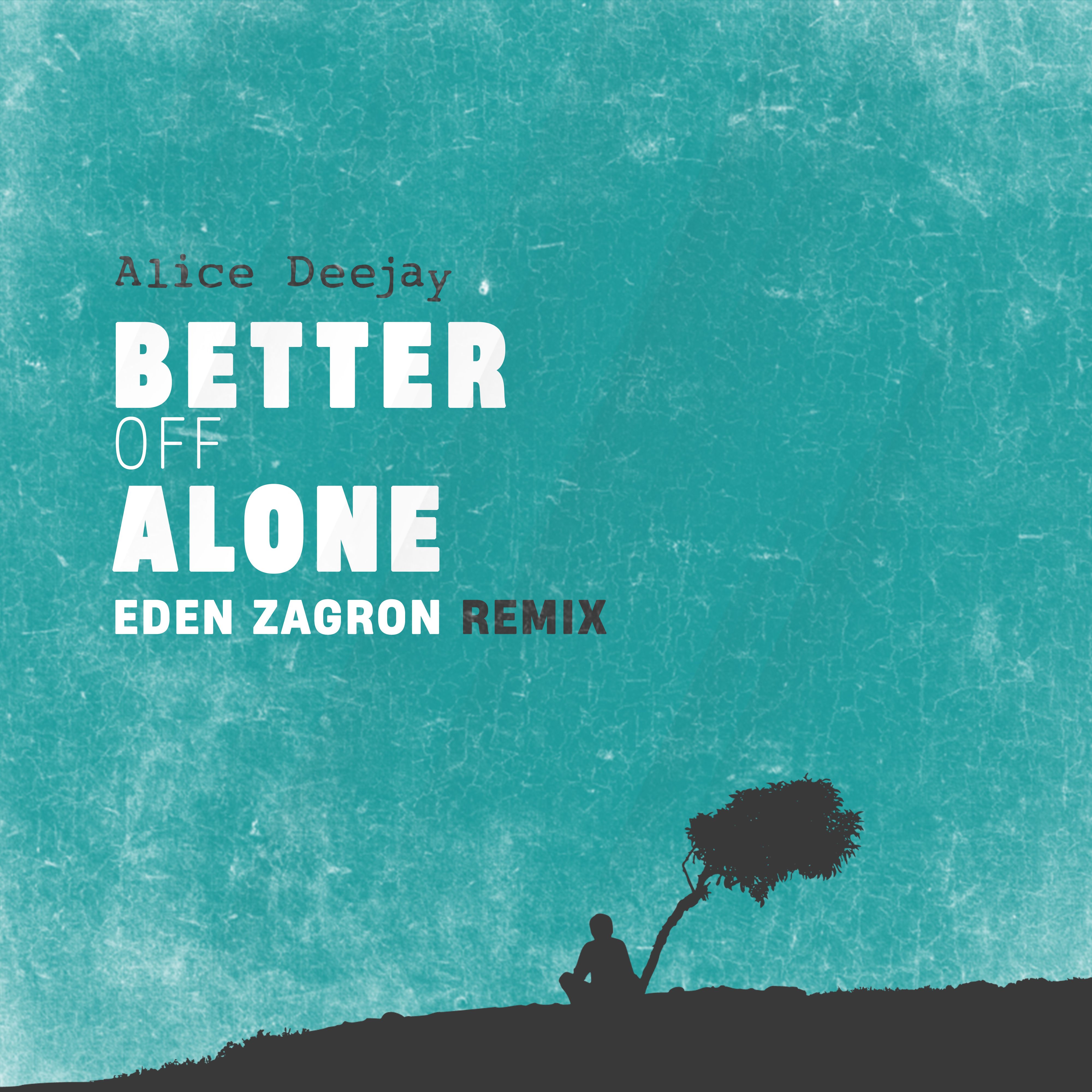 אראפקאפיע Alice Deejay - Better Off Alone (Eden Zagron Remix)