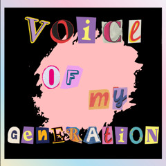 Voice of my Generation (Part One)