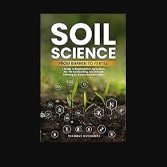[Ebook] 📖 Soil Science: From Barren to Fertile | A Guide to Regenerative Agriculture, No-Till, Com