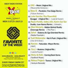 Marc Denuit // Favorite of the  Week Podcast Week 21.07 > 28.07.23 On Xbeat Radio Station