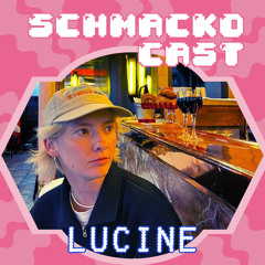 Schmackocast 014 - Lucine