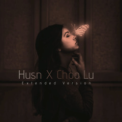 Husn X Choo Lu - Extended Version