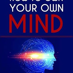 [Access] [EPUB KINDLE PDF EBOOK] How to Own Your Own Mind by  Napoleon Hill 💌