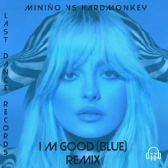 HARD MONKEY & MINIÑO - IM GOOD(BLUE)(BUMPING REMIX)PROMO