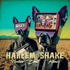 Harlem Shake - Nuclear Beat remix.