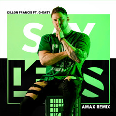 Dillon Francis Ft G-Eazy- Say Less (AMAX Remix)