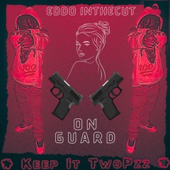 Eddo InTheCut On Gaurd (Prod. By DJ Smoke)