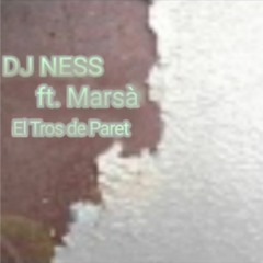 DJ Ness - El Tros De Paret (ft. Marsà)