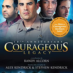 [GET] EPUB 🗂️ Courageous: Legacy by  Randy Alcorn,Chris Fabry,Alex Kendrick,Stephen