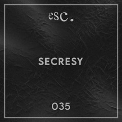 esc. 035 | Secresy