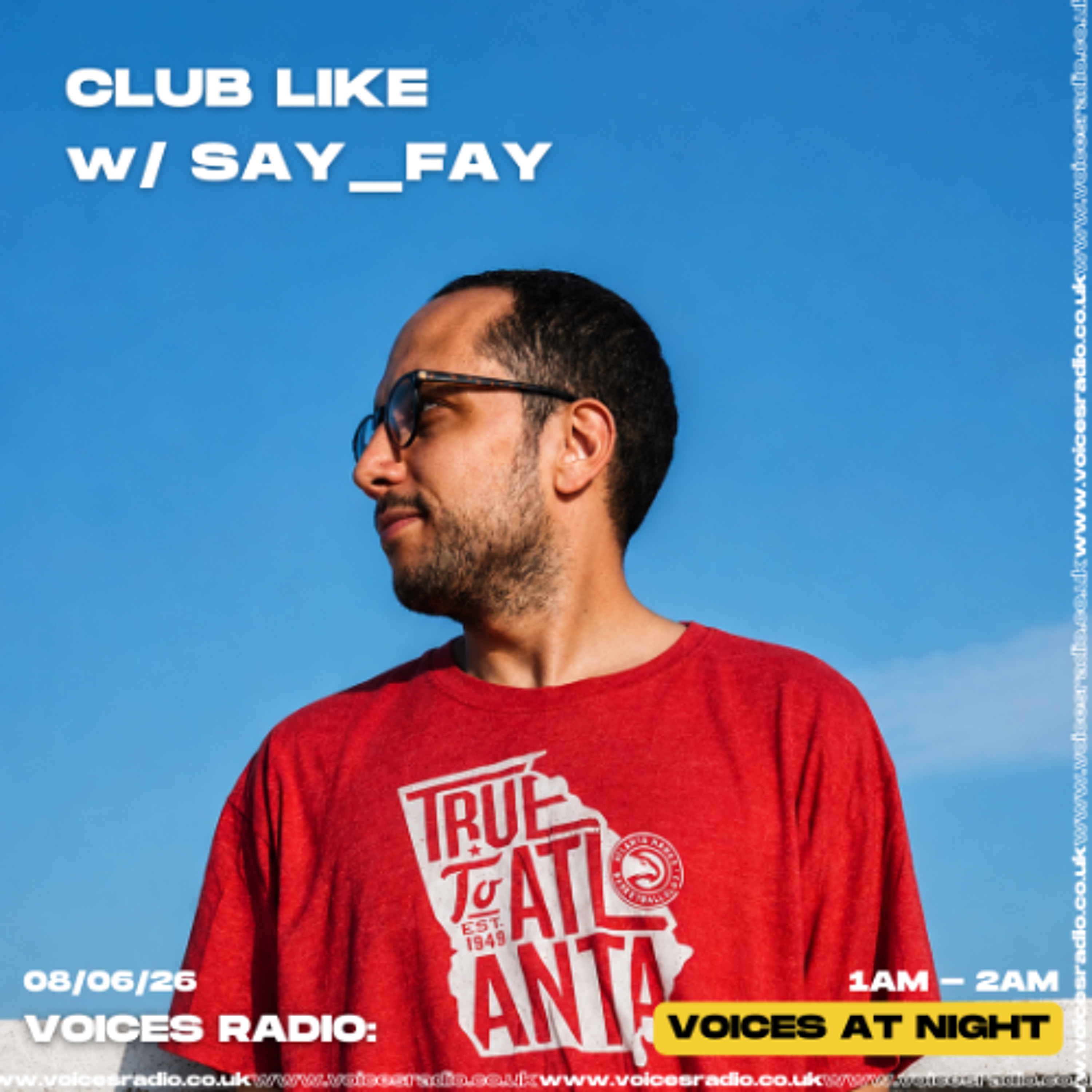 CLUB LIKE w/ SAY_FAY - 08/06/2026 [Voices Radio] episode artwork