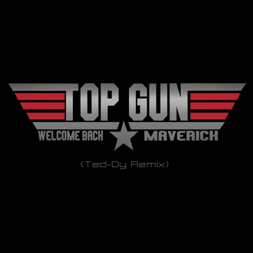 romantisk fortvivlelse forklædning Stream FREE DOWNLOAD Top Gun Welcome Back Maverick ( Ted - Dy Remix ) by  Ted-Dy | Listen online for free on SoundCloud