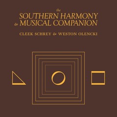 Cleek Schrey & Weston Olencki - The Southern Harmony and Musical Companion