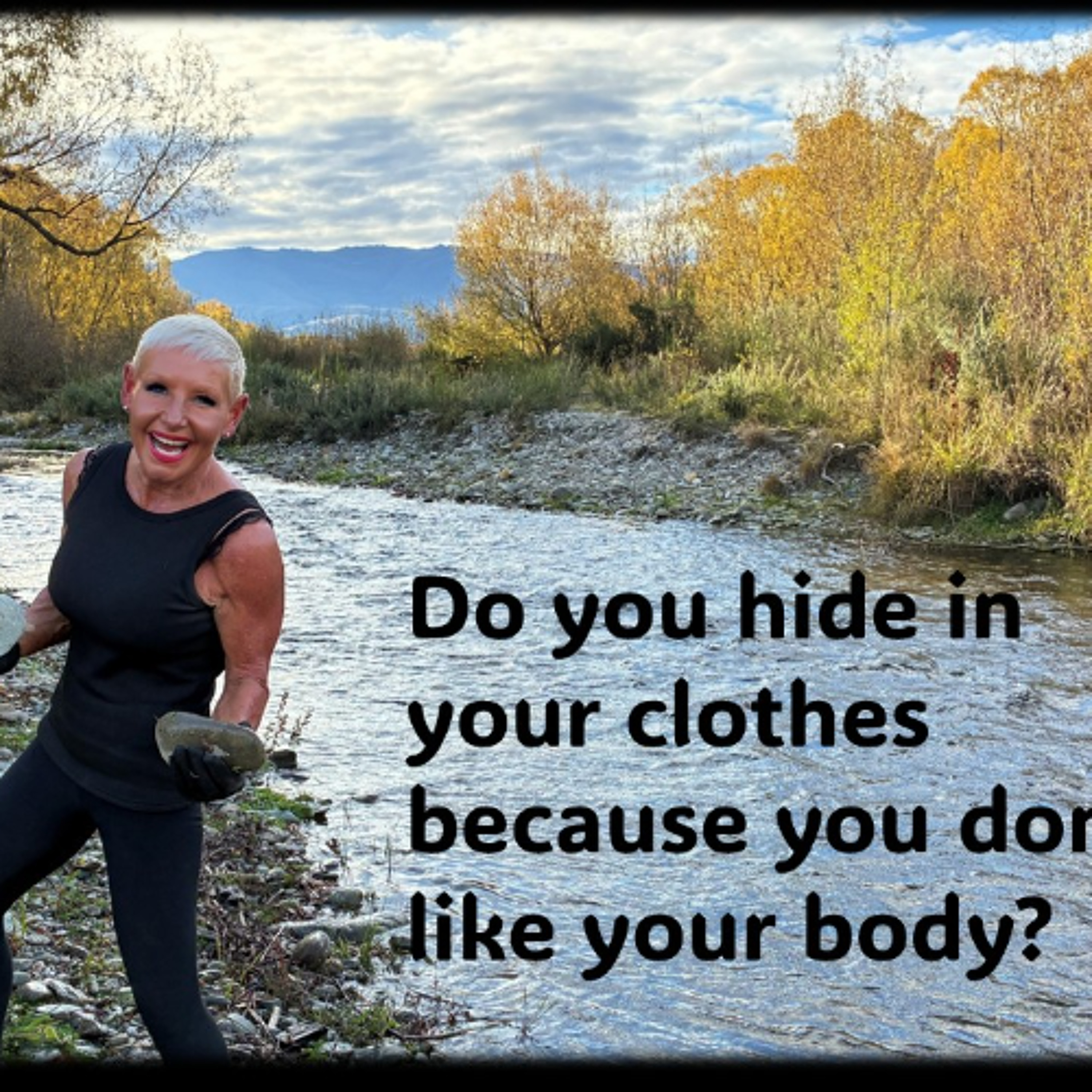 Hiding in your clothes Or Love your body