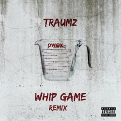 Traumz-Whip Game Remix 🔥
